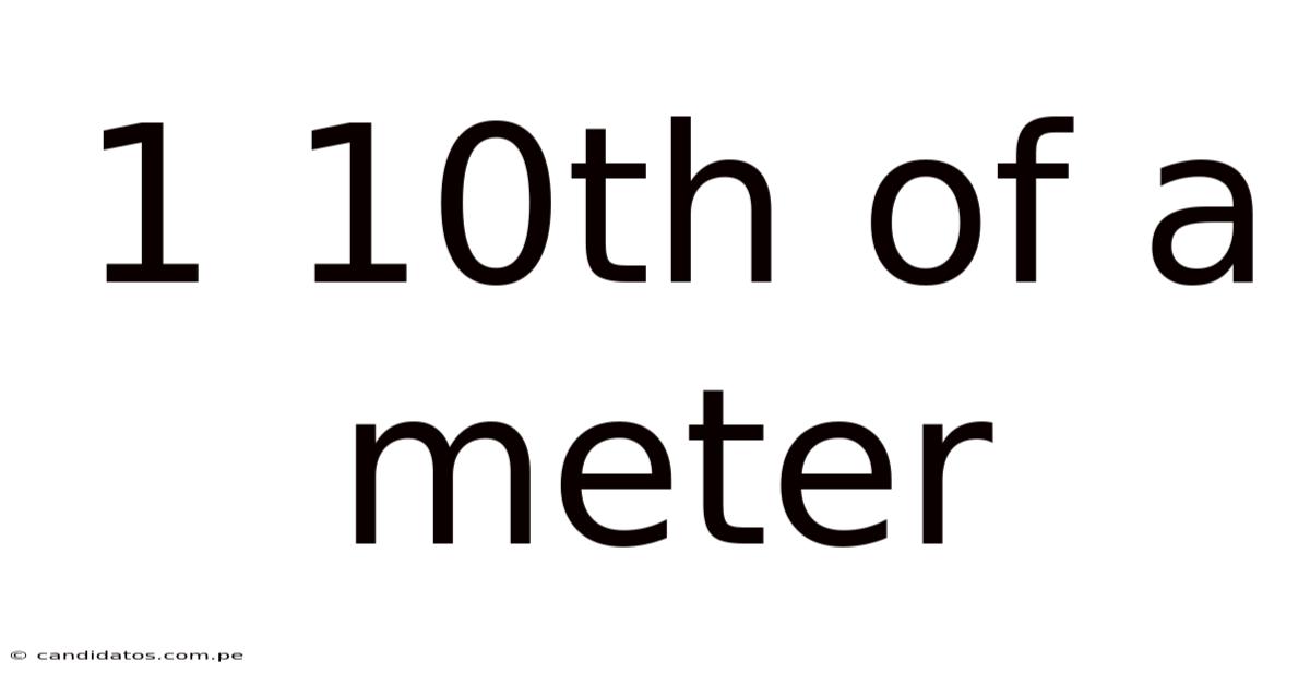 1 10th Of A Meter
