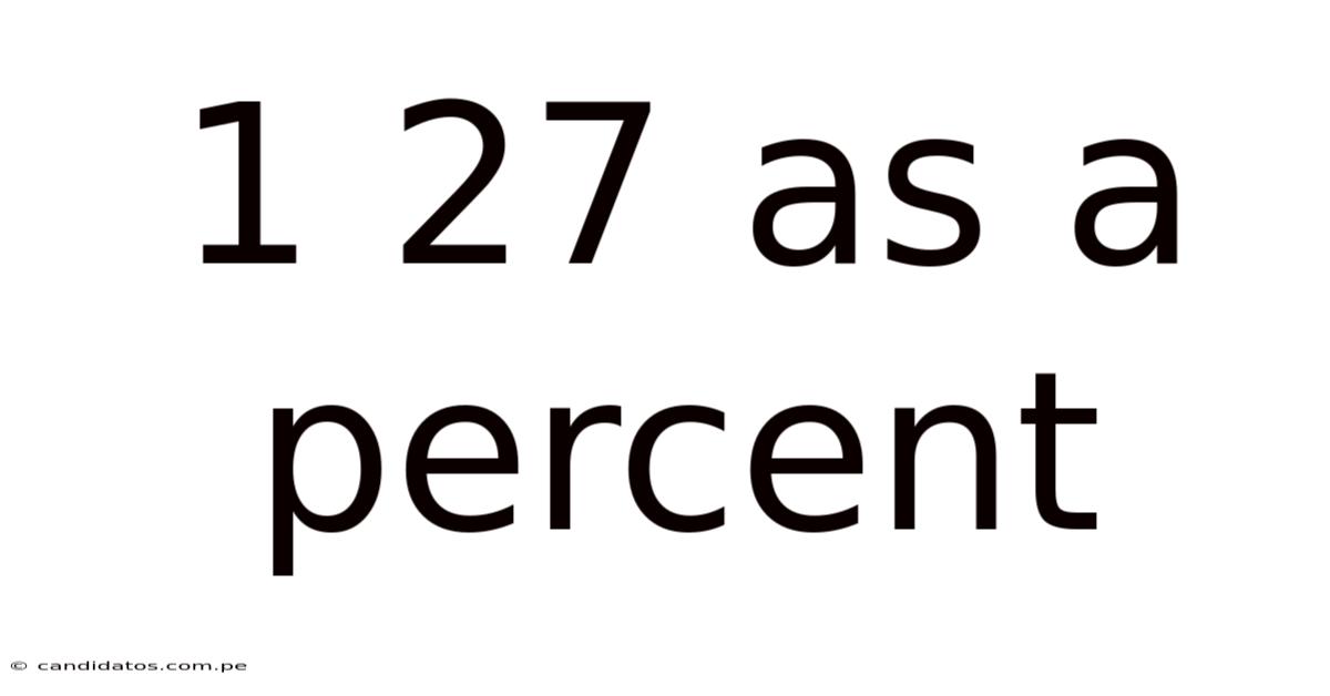 1 27 As A Percent