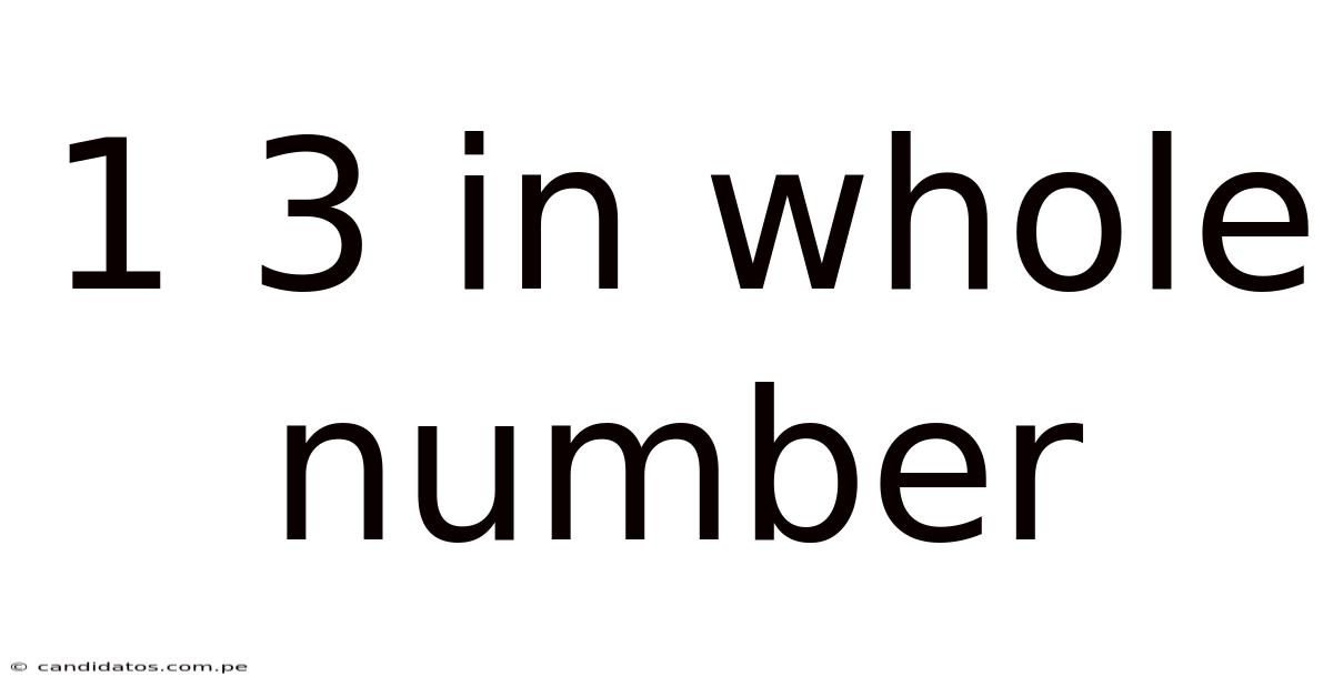 1 3 In Whole Number