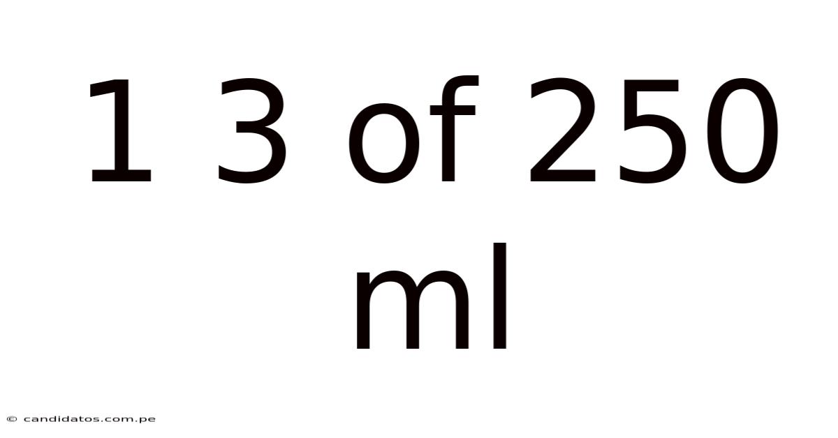 1 3 Of 250 Ml