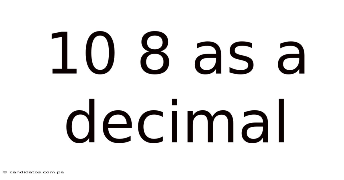 10 8 As A Decimal