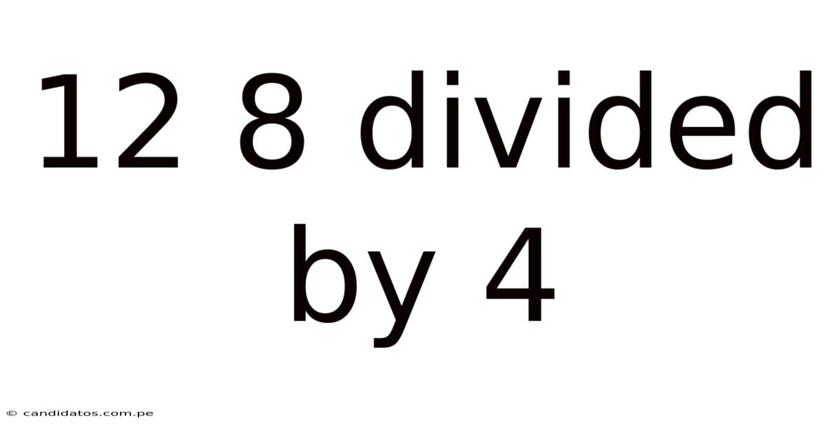 12 8 Divided By 4