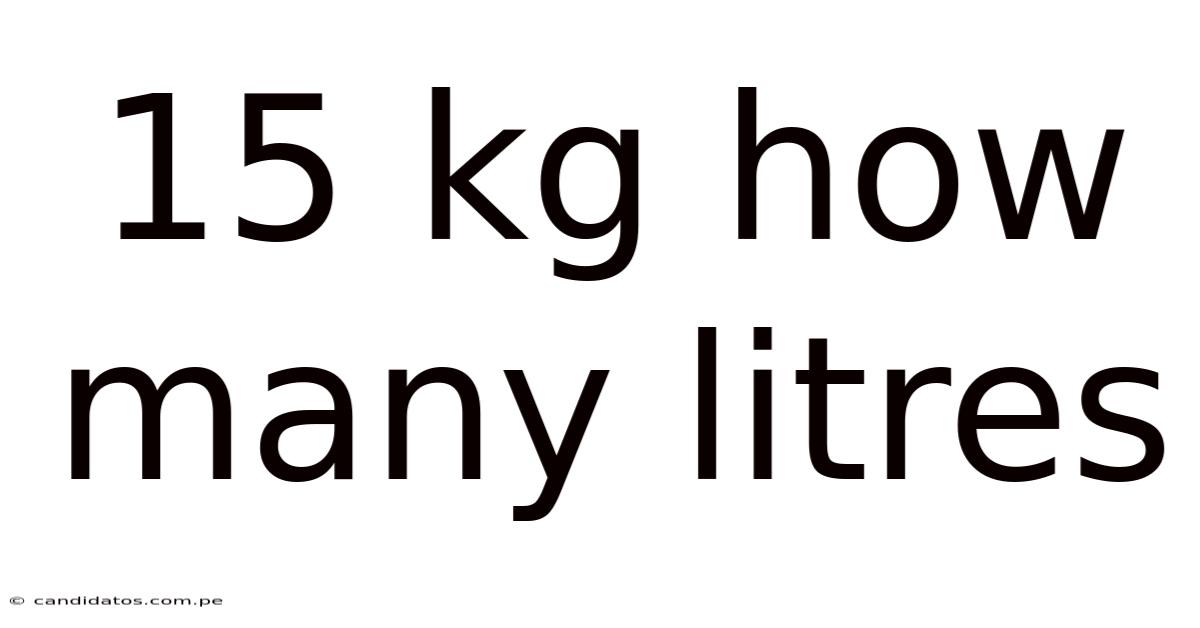 15 Kg How Many Litres