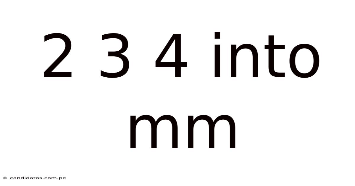 2 3 4 Into Mm