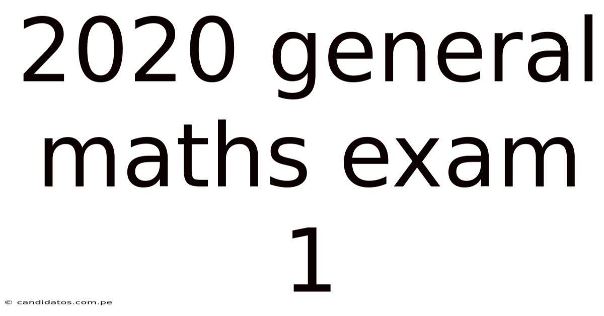 2020 General Maths Exam 1