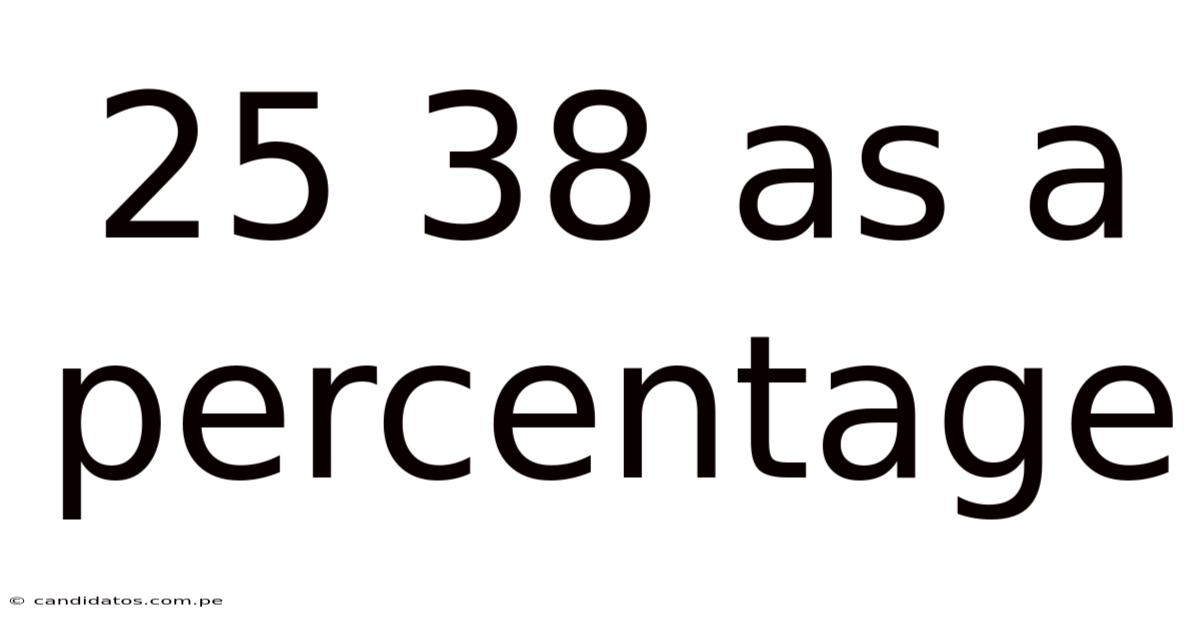 25 38 As A Percentage