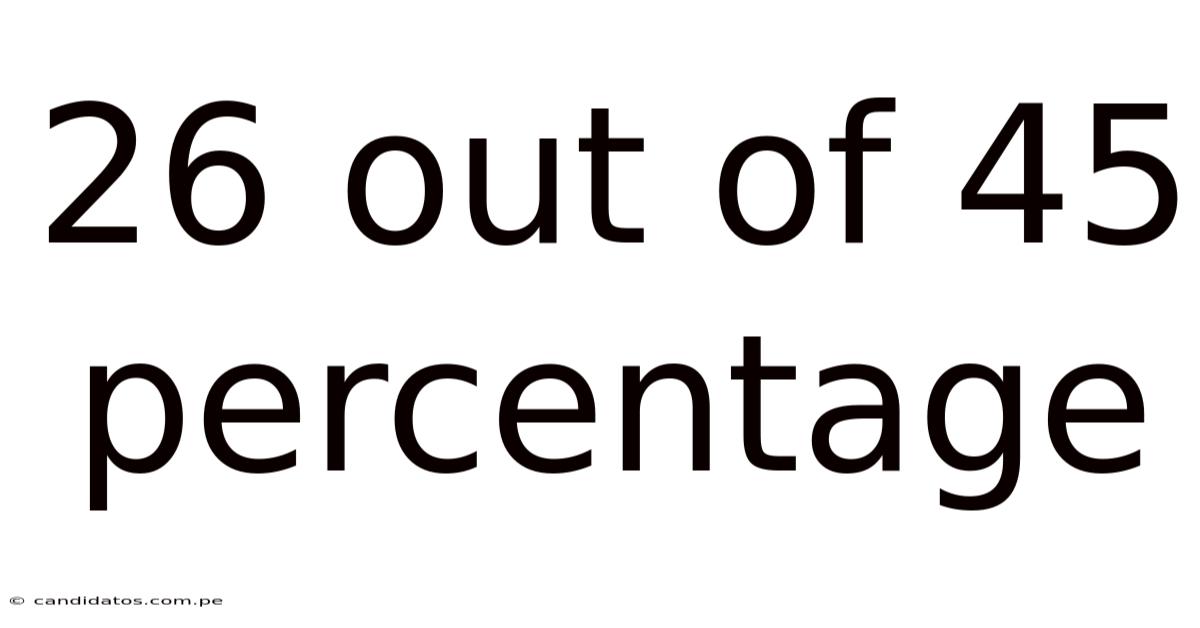 26 Out Of 45 Percentage