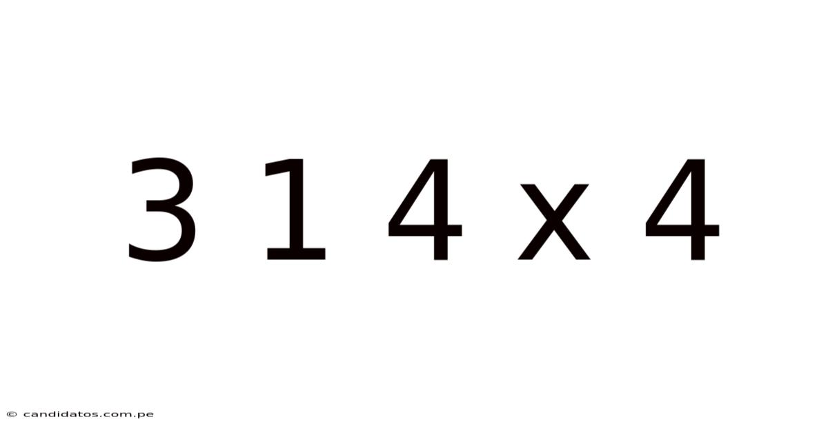 3 1 4 X 4