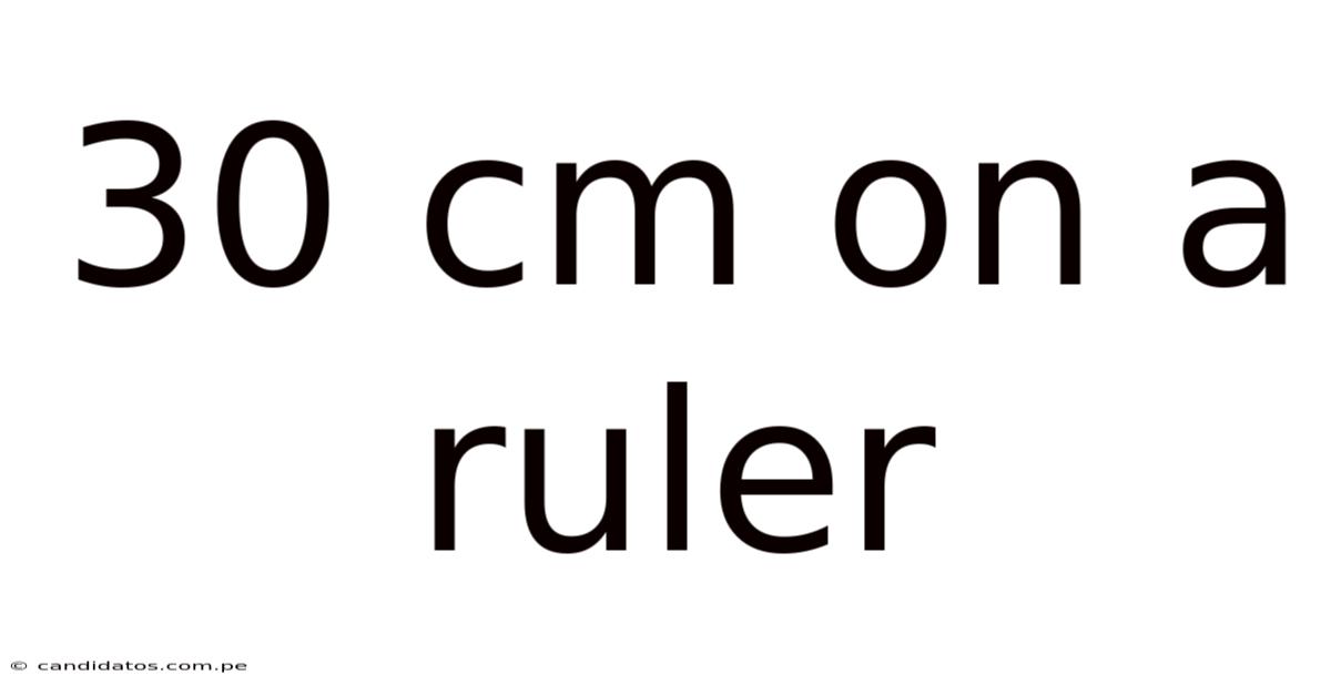 30 Cm On A Ruler