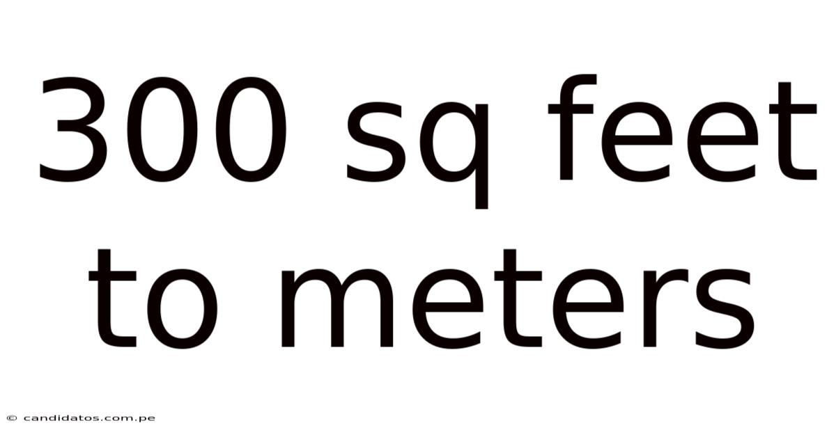 300 Sq Feet To Meters