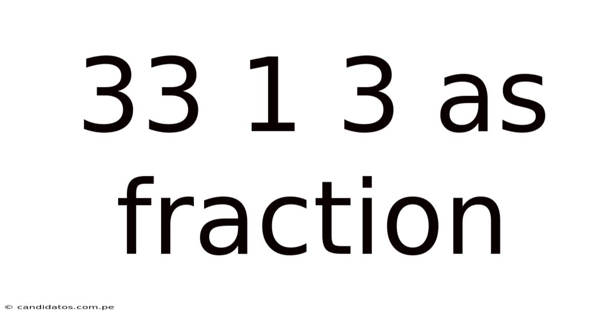 33 1 3 As Fraction
