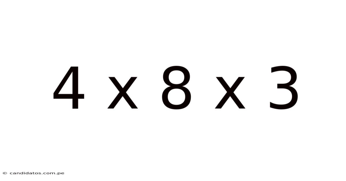4 X 8 X 3