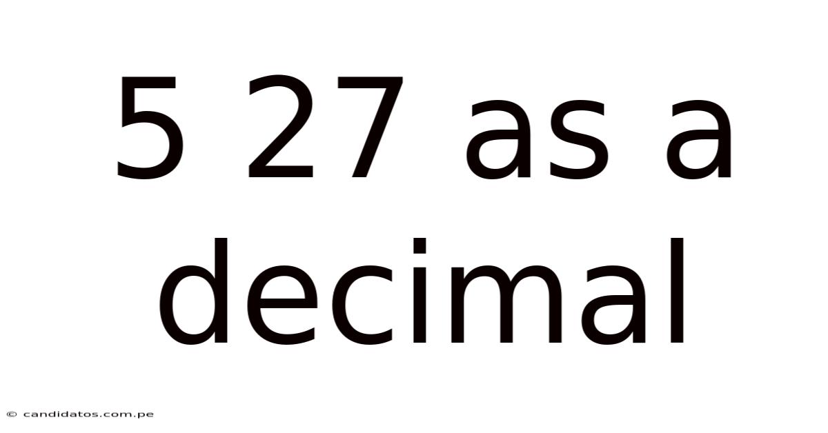5 27 As A Decimal
