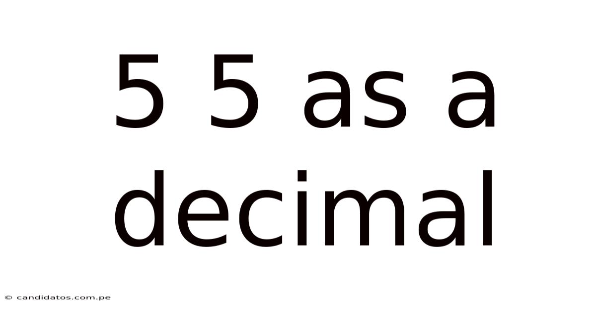 5 5 As A Decimal