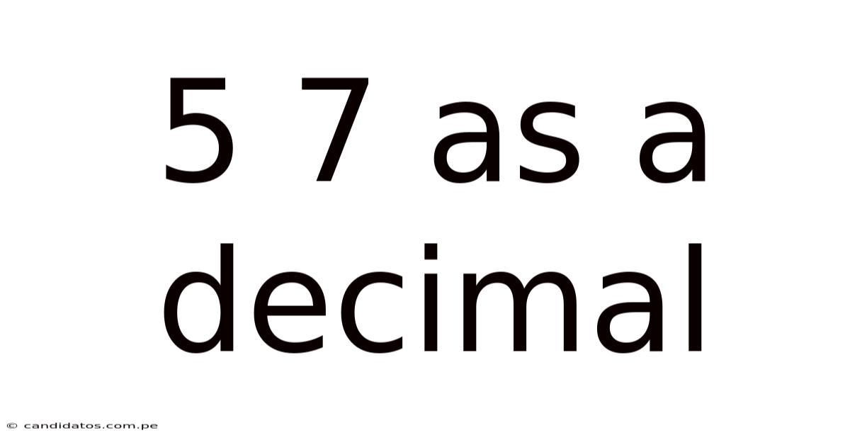 5 7 As A Decimal