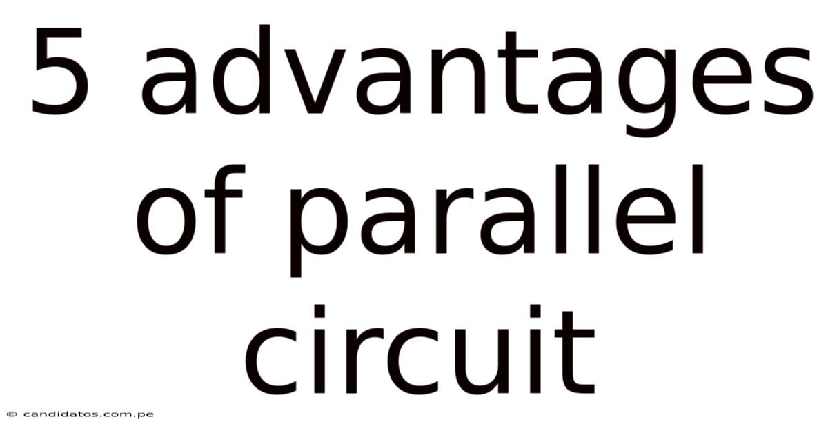 5 Advantages Of Parallel Circuit
