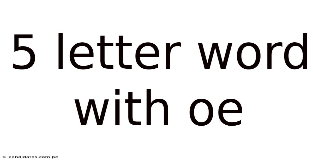 5 Letter Word With Oe