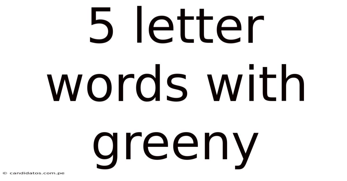 5 Letter Words With Greeny