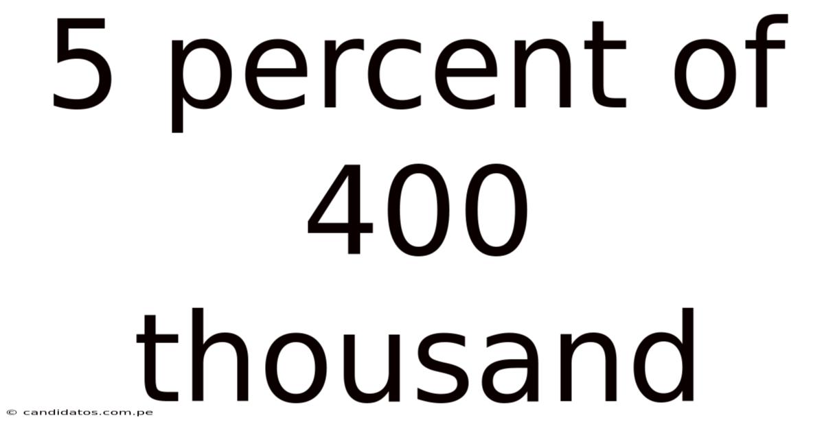 5 Percent Of 400 Thousand