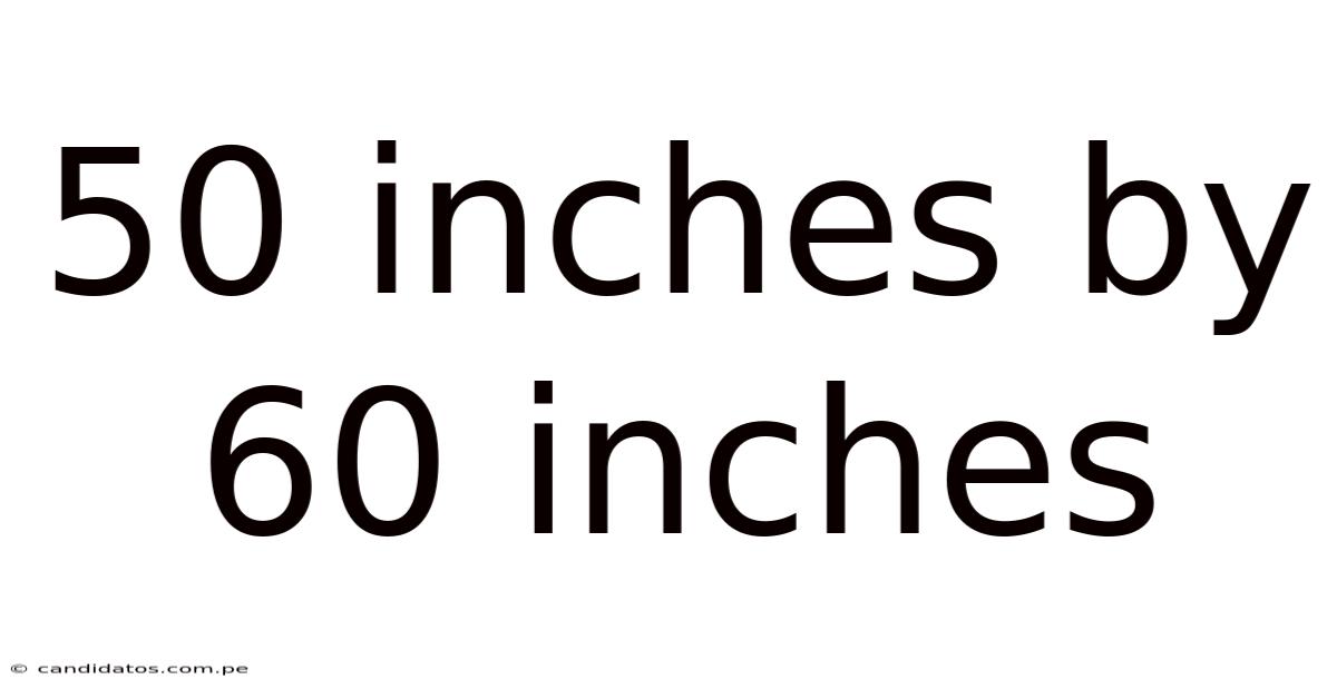 50 Inches By 60 Inches