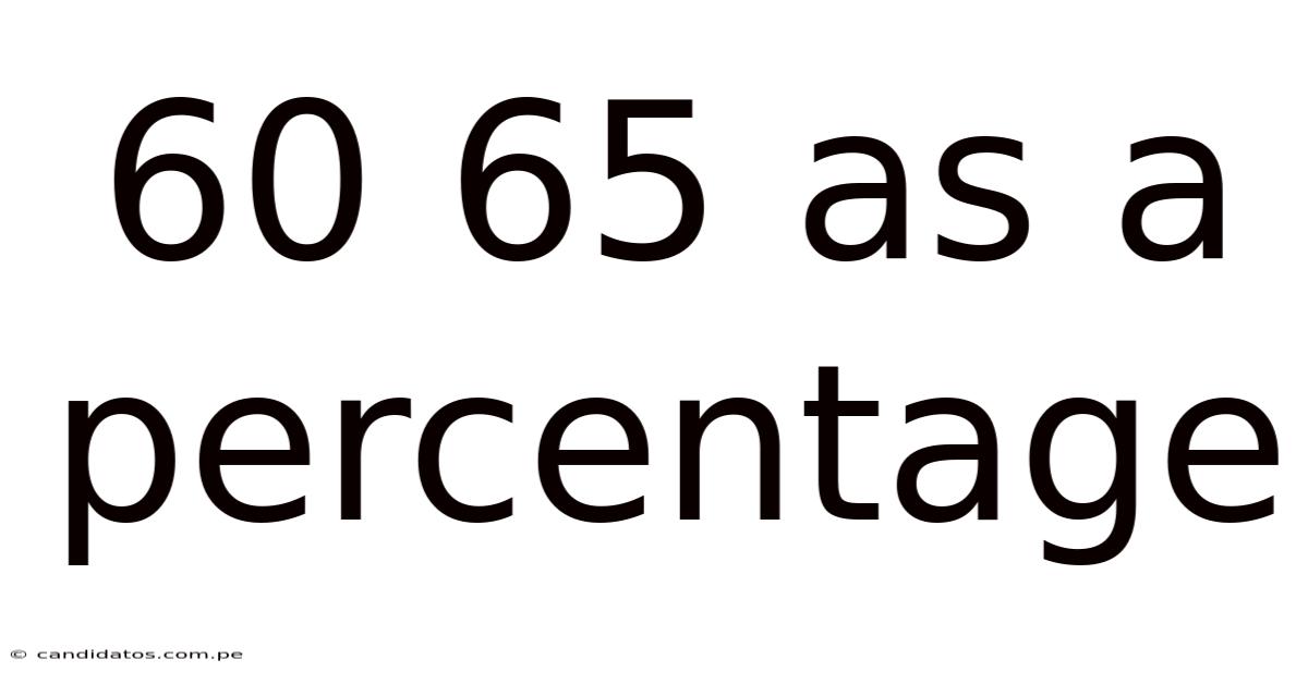 60 65 As A Percentage