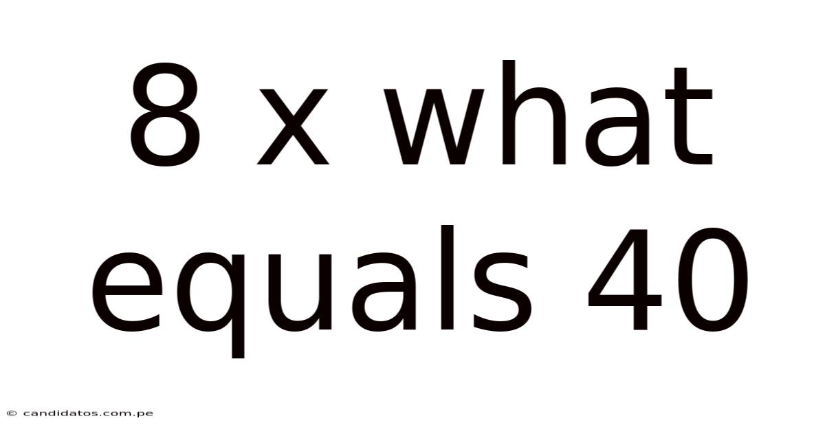8 X What Equals 40