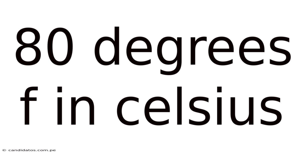 80 Degrees F In Celsius