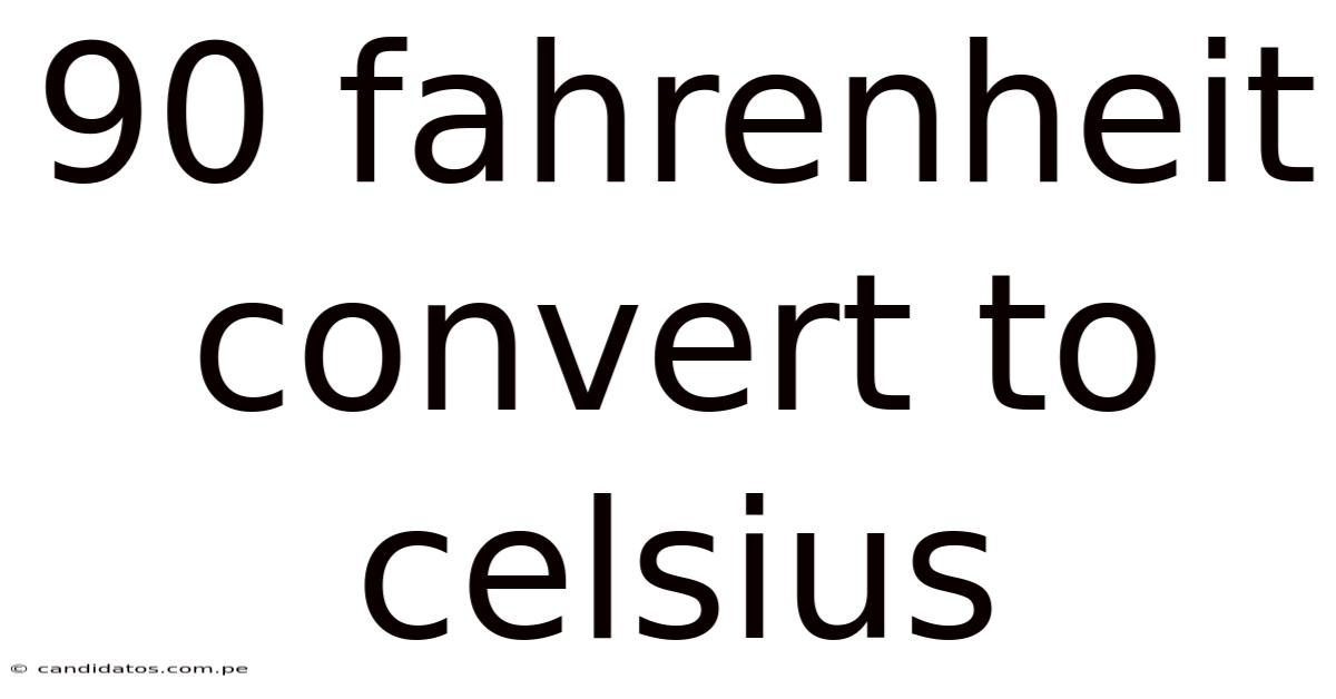 90 Fahrenheit Convert To Celsius