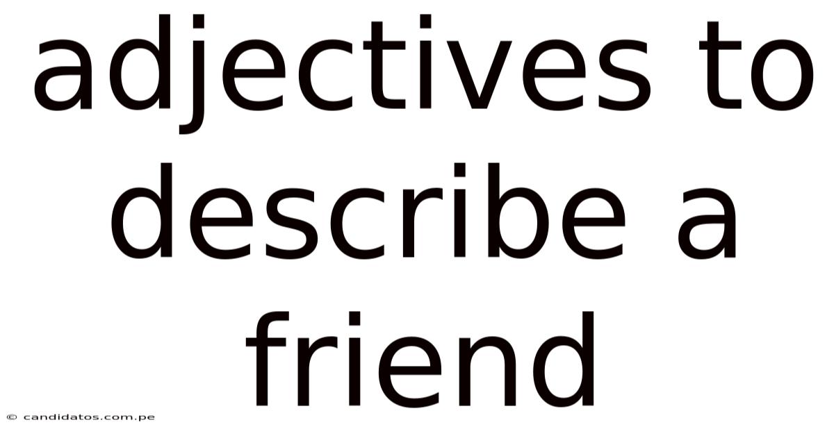 Adjectives To Describe A Friend
