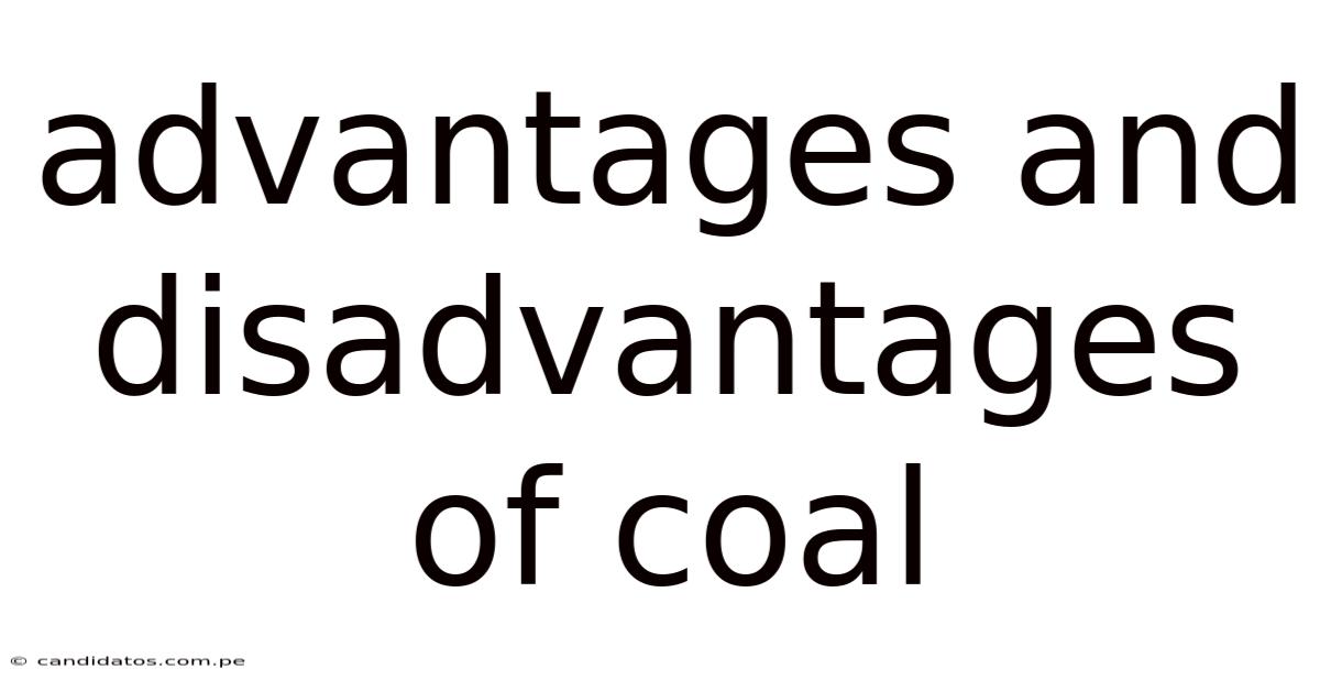 Advantages And Disadvantages Of Coal