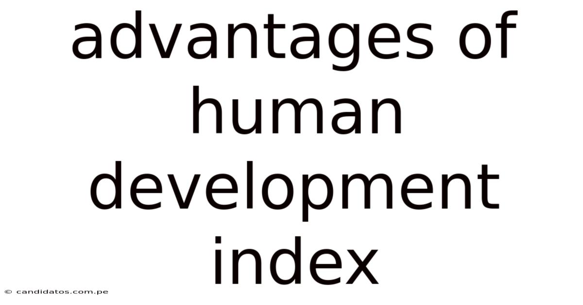 Advantages Of Human Development Index