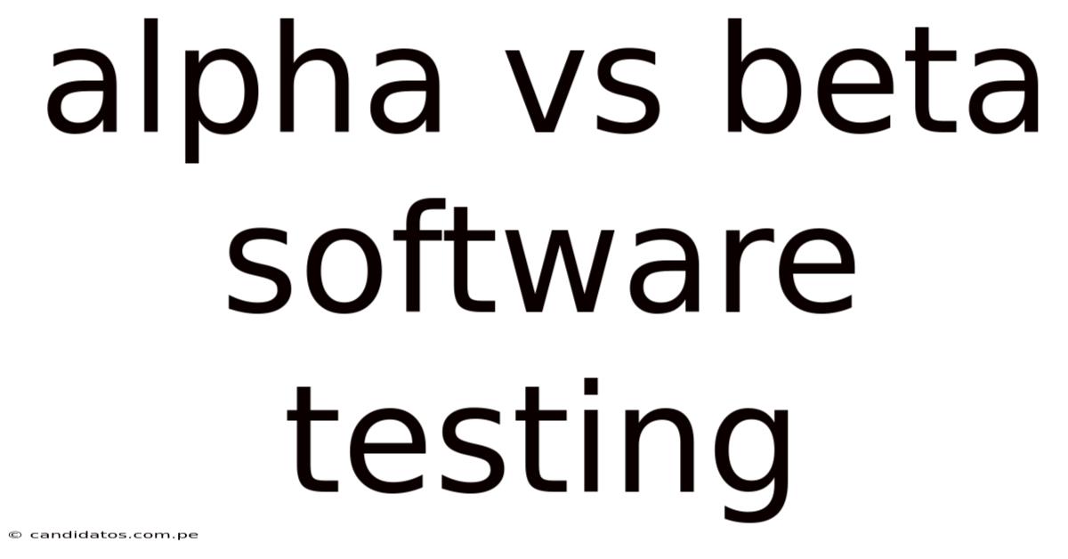 Alpha Vs Beta Software Testing