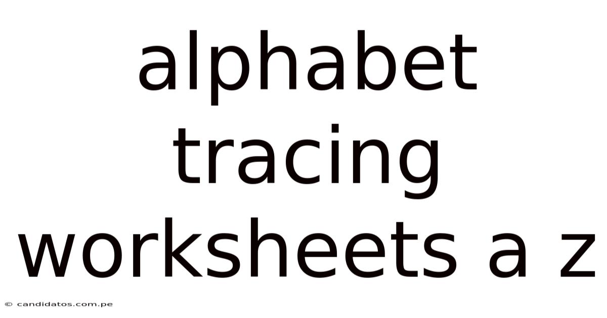 Alphabet Tracing Worksheets A Z