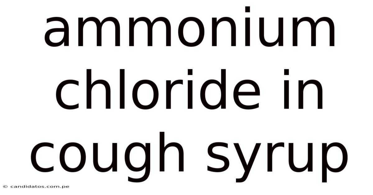 Ammonium Chloride In Cough Syrup