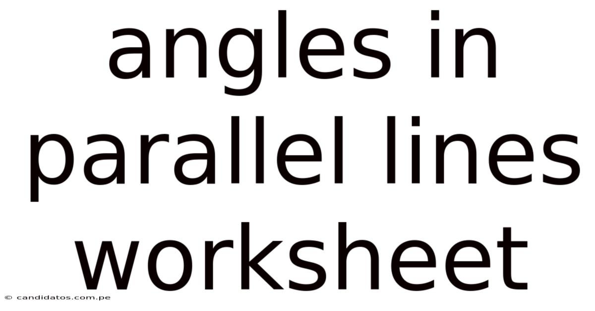 Angles In Parallel Lines Worksheet