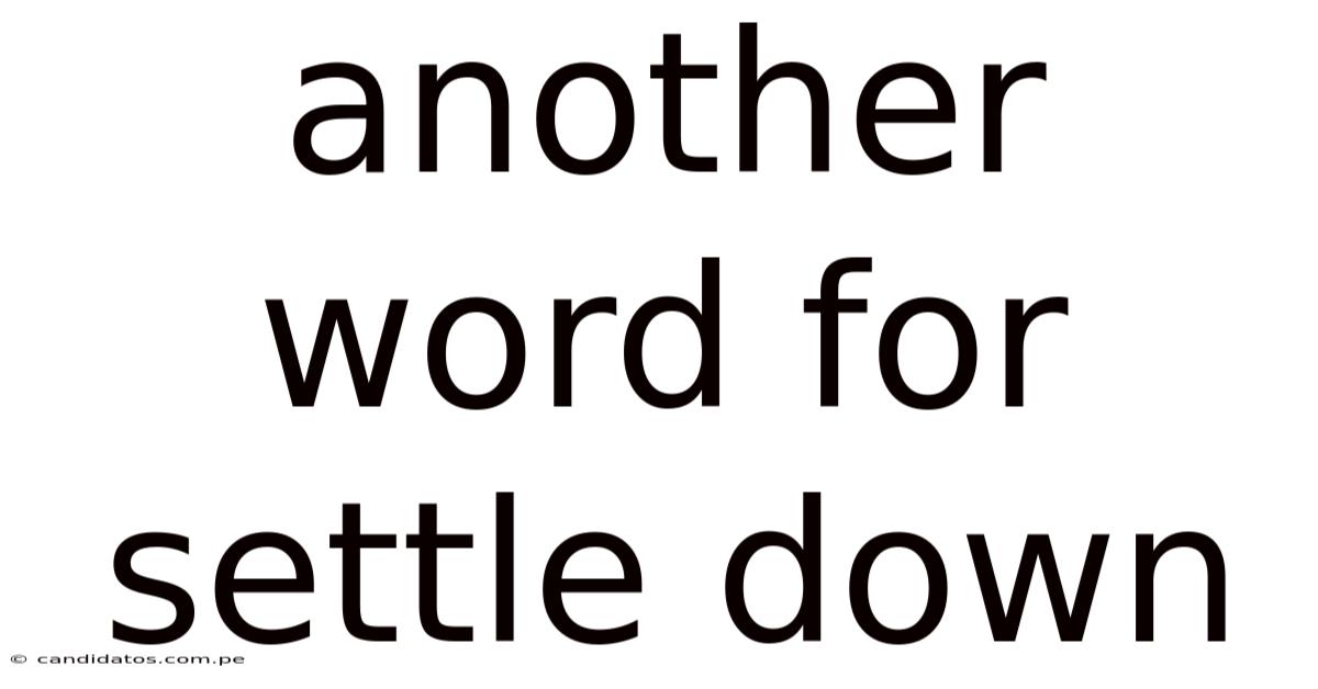 Another Word For Settle Down