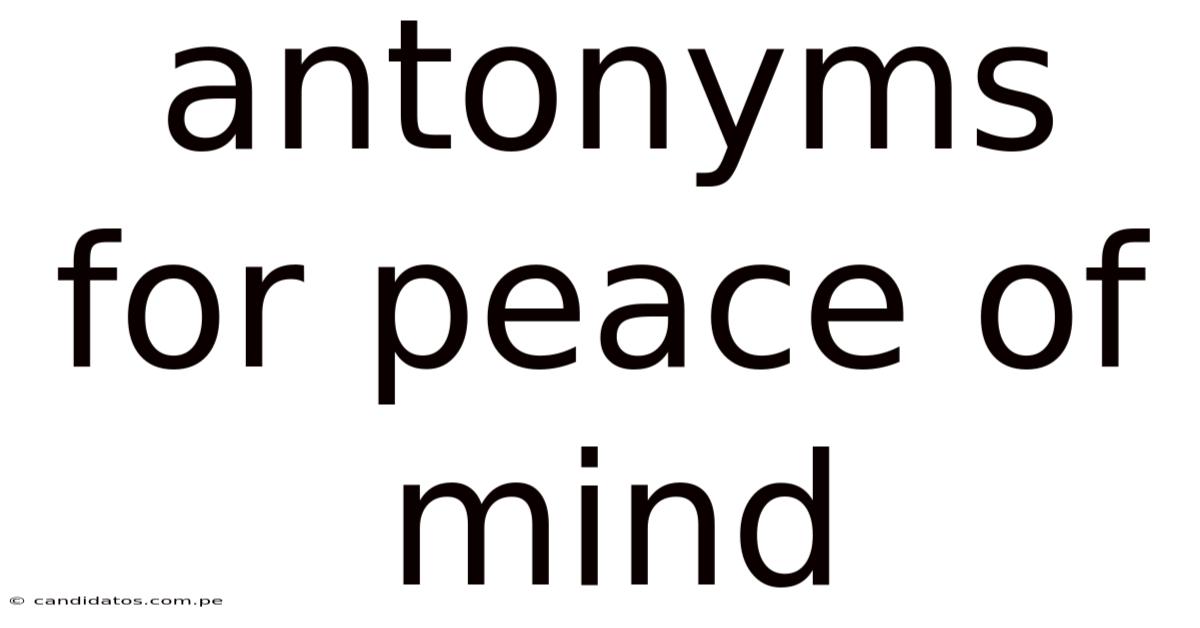 Antonyms For Peace Of Mind