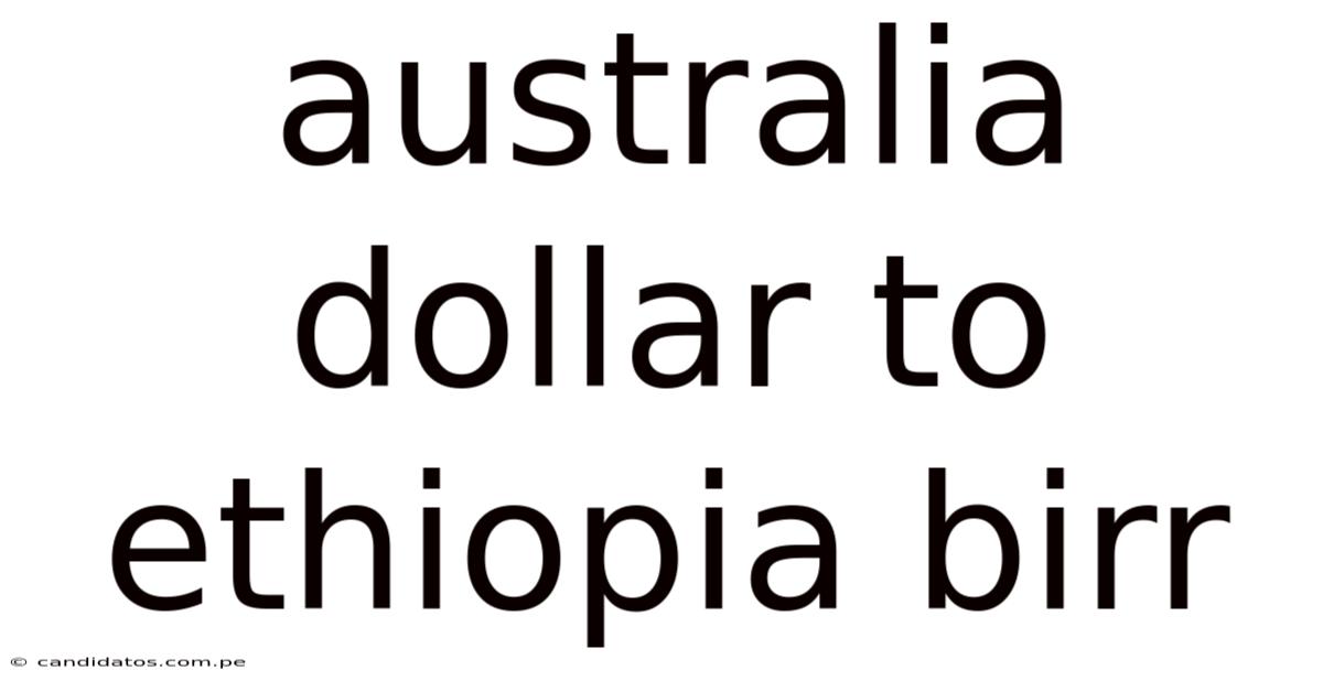 Australia Dollar To Ethiopia Birr