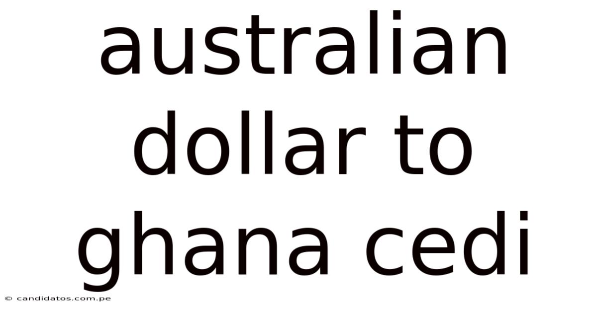 Australian Dollar To Ghana Cedi