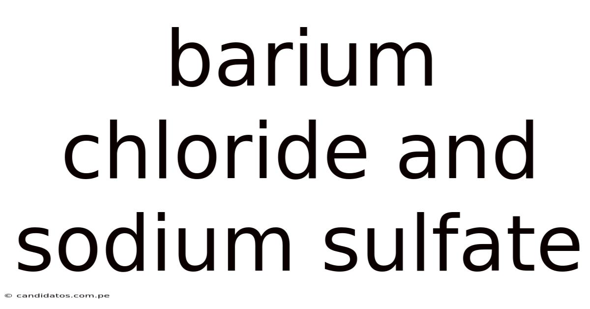 Barium Chloride And Sodium Sulfate