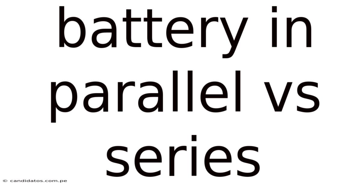 Battery In Parallel Vs Series