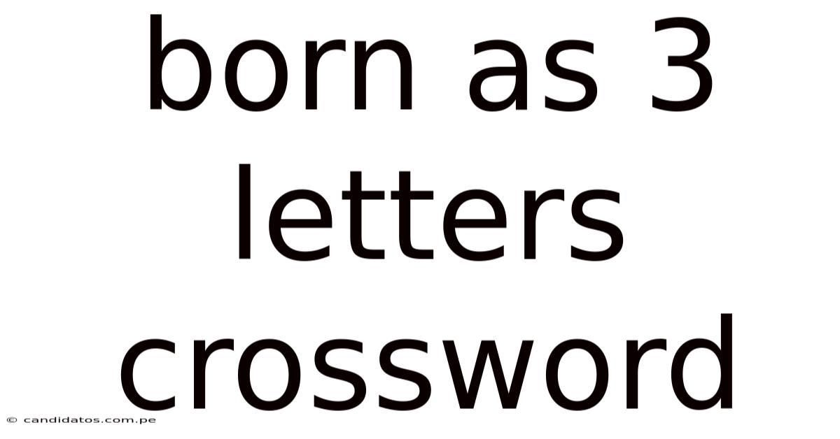 Born As 3 Letters Crossword