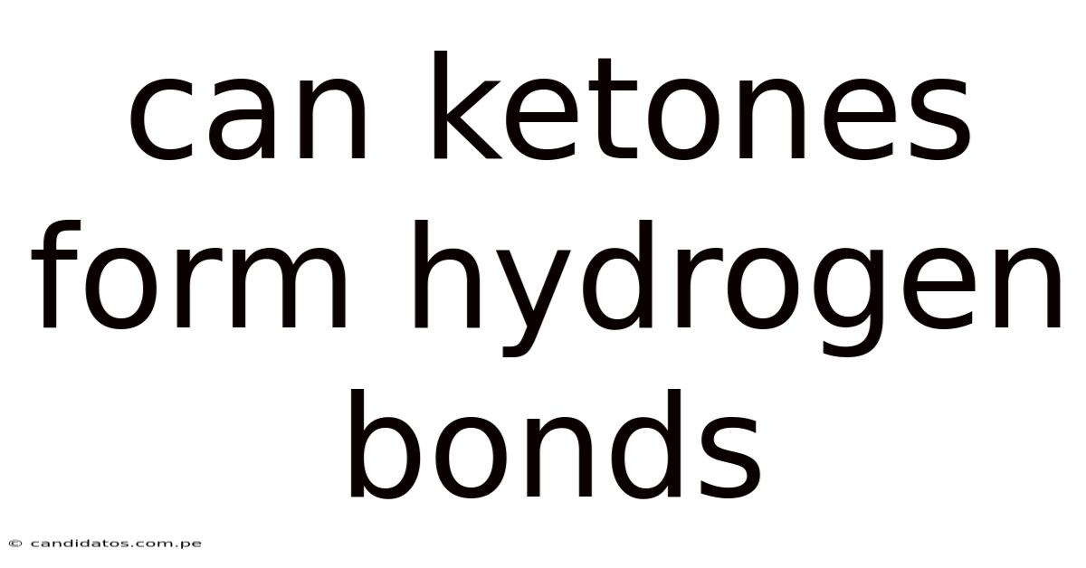 Can Ketones Form Hydrogen Bonds