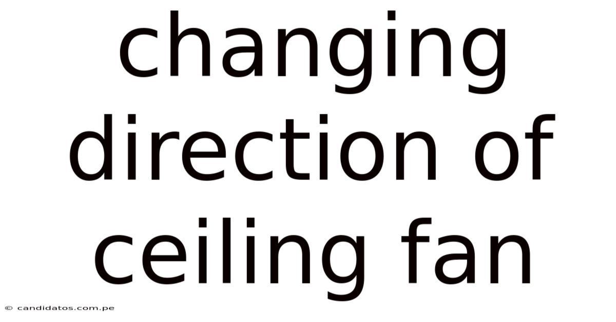 Changing Direction Of Ceiling Fan