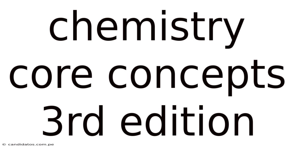 Chemistry Core Concepts 3rd Edition