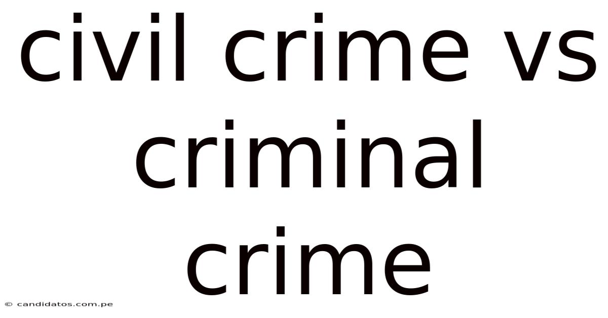 Civil Crime Vs Criminal Crime