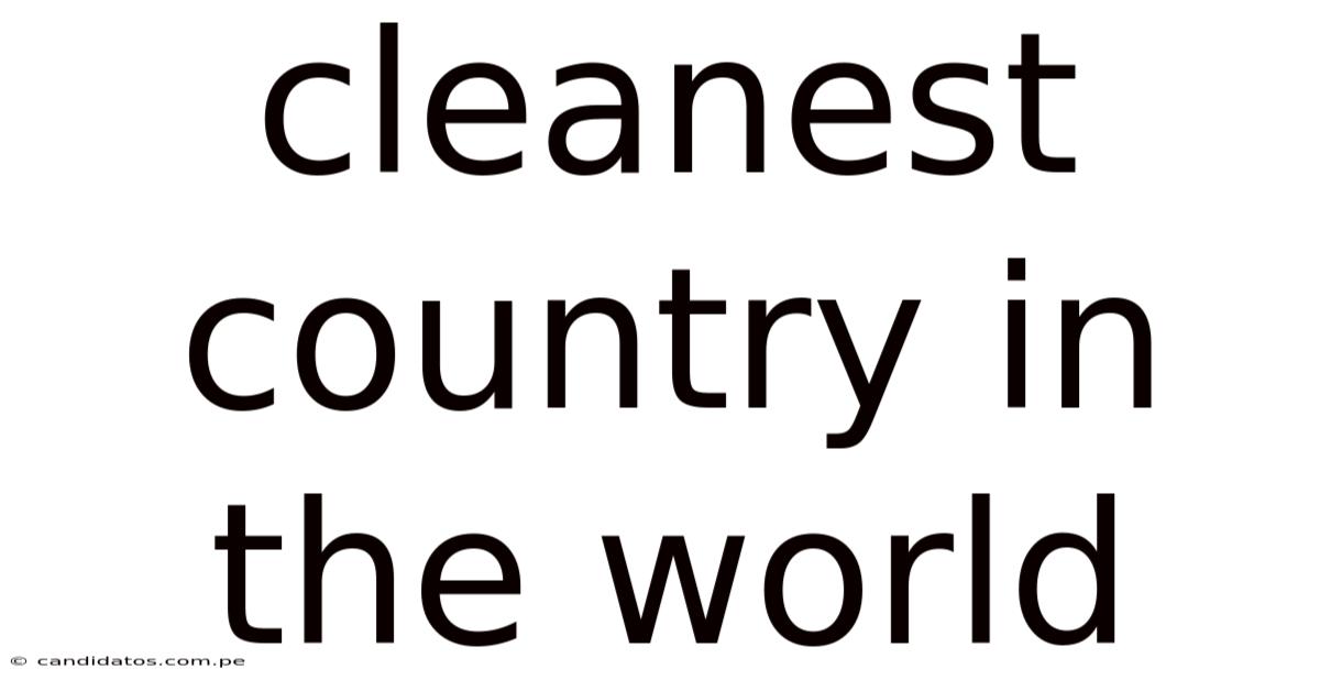 Cleanest Country In The World
