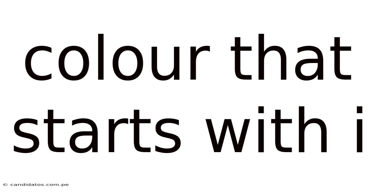 Colour That Starts With I