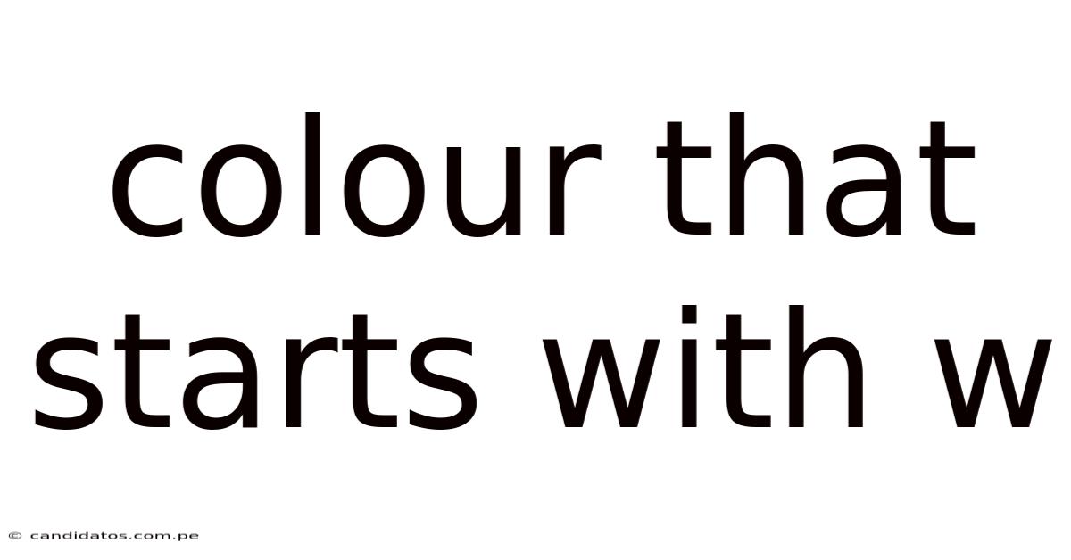 Colour That Starts With W