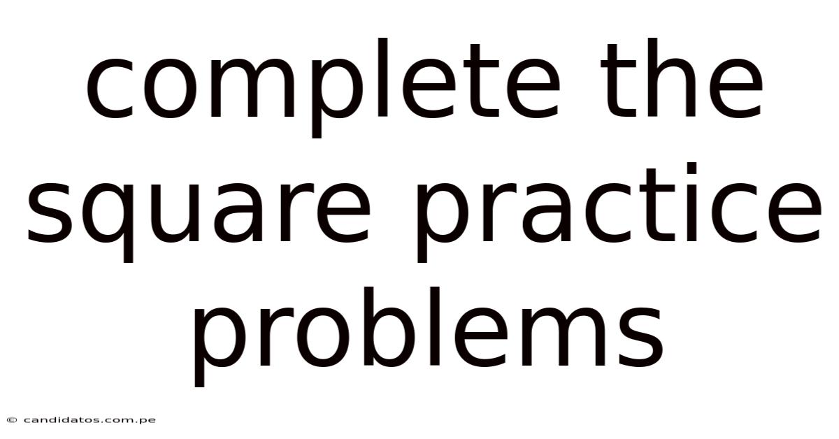 Complete The Square Practice Problems